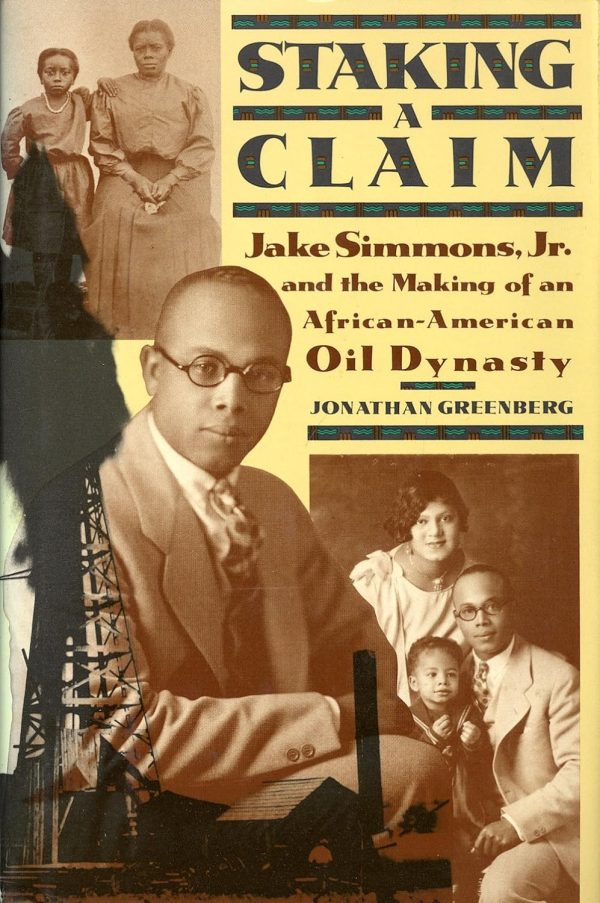 Staking a Claim: Jake Simmons and the Making of an African-American Oil Dynasty